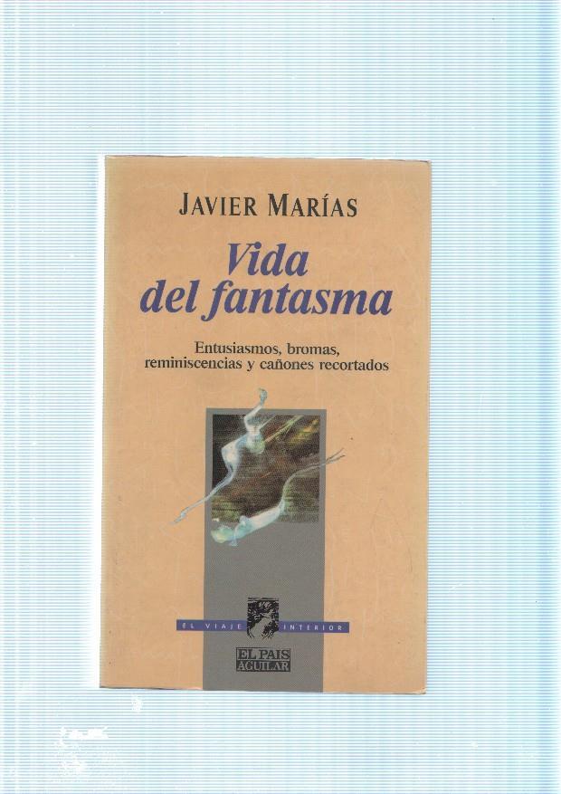 Vida del fantasma. Entusiasmos, bromas, reminiscencias y cañones recortados