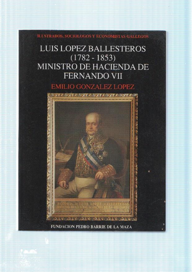 Luis Lopez Ballesteros ( 1782-1853 ) Minitro de Hacienda de Fernando VII