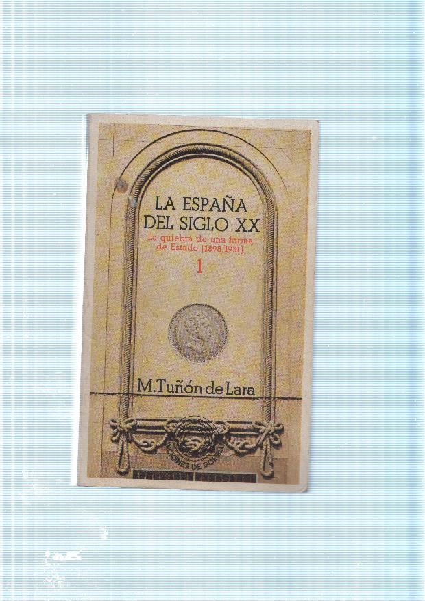 La España del siglo XX. Volumen I. La quiebra de una forma de Estado(1898-1931)