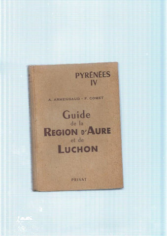 Pyrenees IV. Guide de la Region d Aure et de Luchon