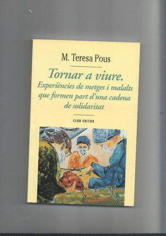 Tornar a viure. Experiencies de metges i malalts que formen part d una cadena de