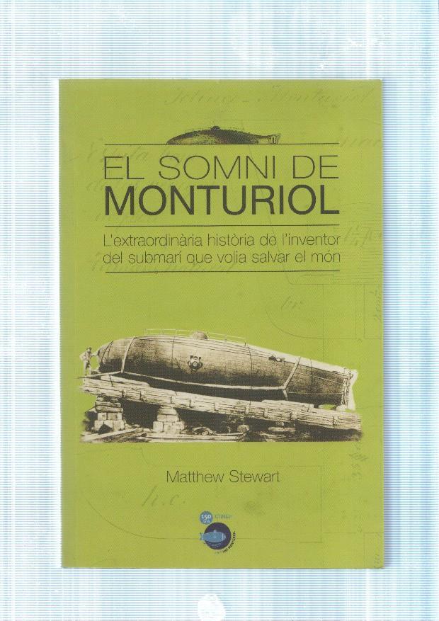 El somni de Monturiol. L extraordinaria historia de l inventor del submari que