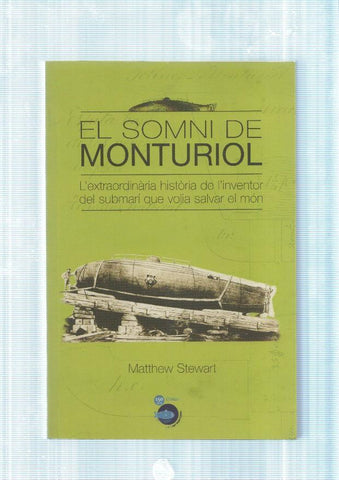 El somni de Monturiol. L extraordinaria historia de l inventor del submari que