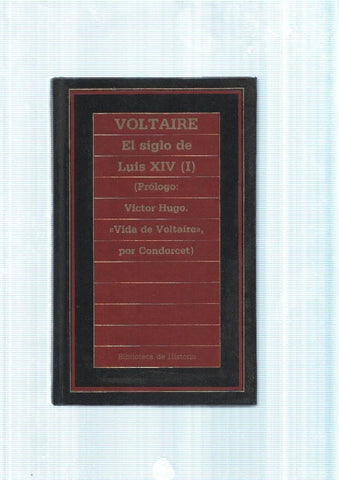 El siglo de Luis XIV ( I ): Vida de Voltaire por Condorcet