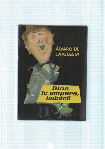 Dios le ampare, imbecil