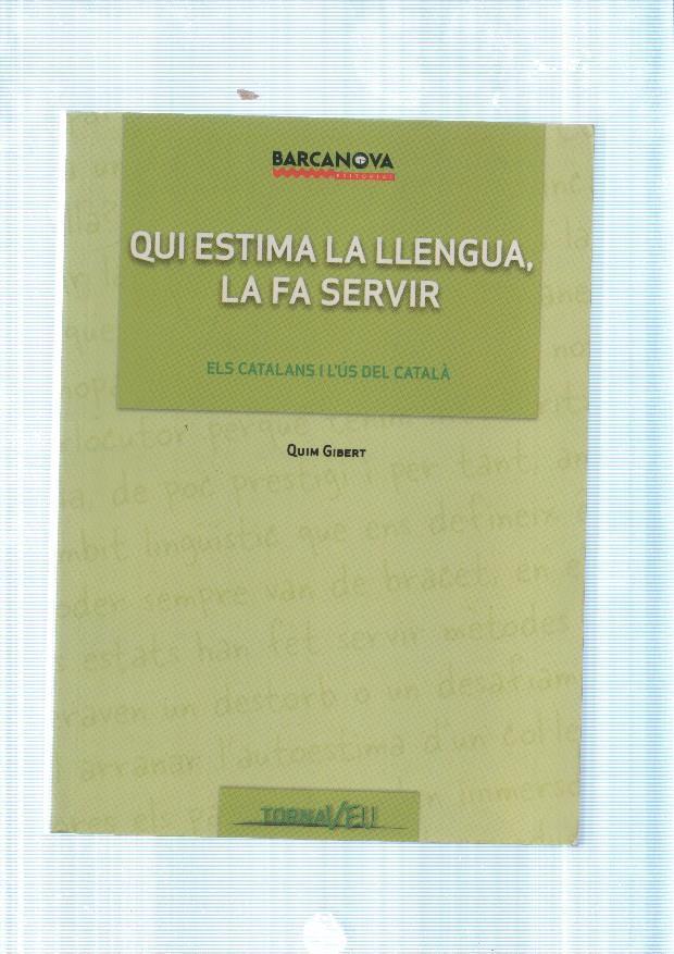 Qui estima la llengua, la fa servir. Els Catalans i l us del Catala