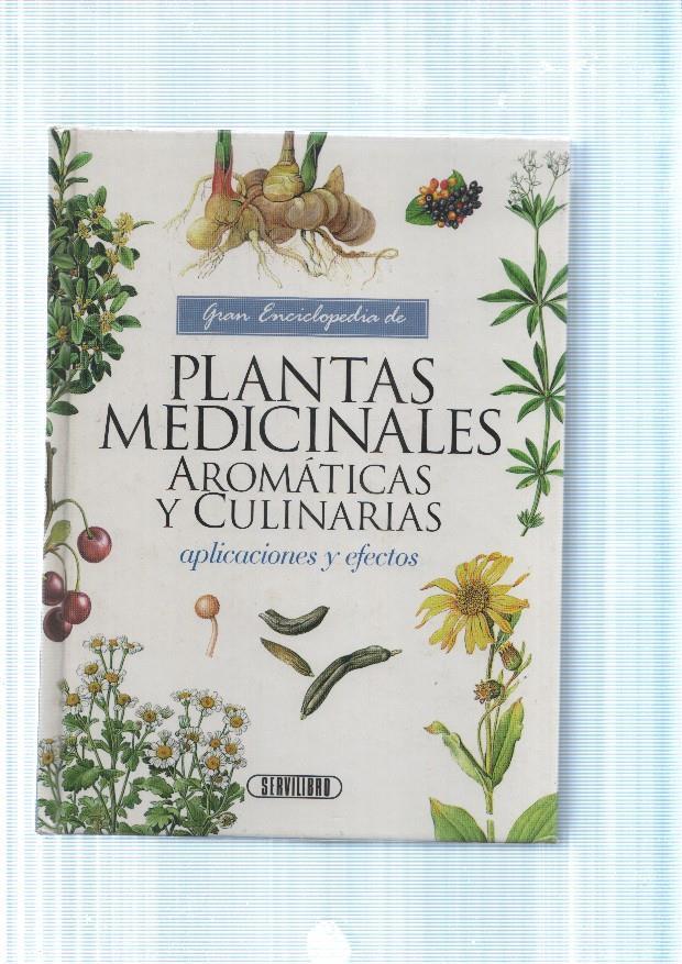 Gran enciclopedia de Plantas Medicinales, Aromaticas y culinarias. Aplicaciones y