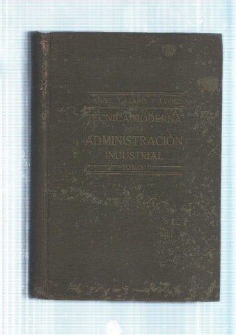 Tecnica moderna de la Administracion Industrial. Tomo I