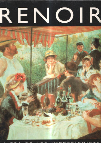 La era de los impresionistas : Renoir 1841-1919