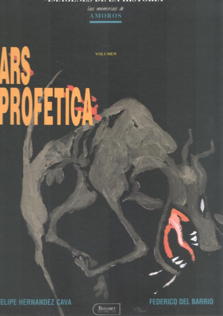 Imagenes de la historia: Las memorias de amoros, volumen IV: Ars profetica