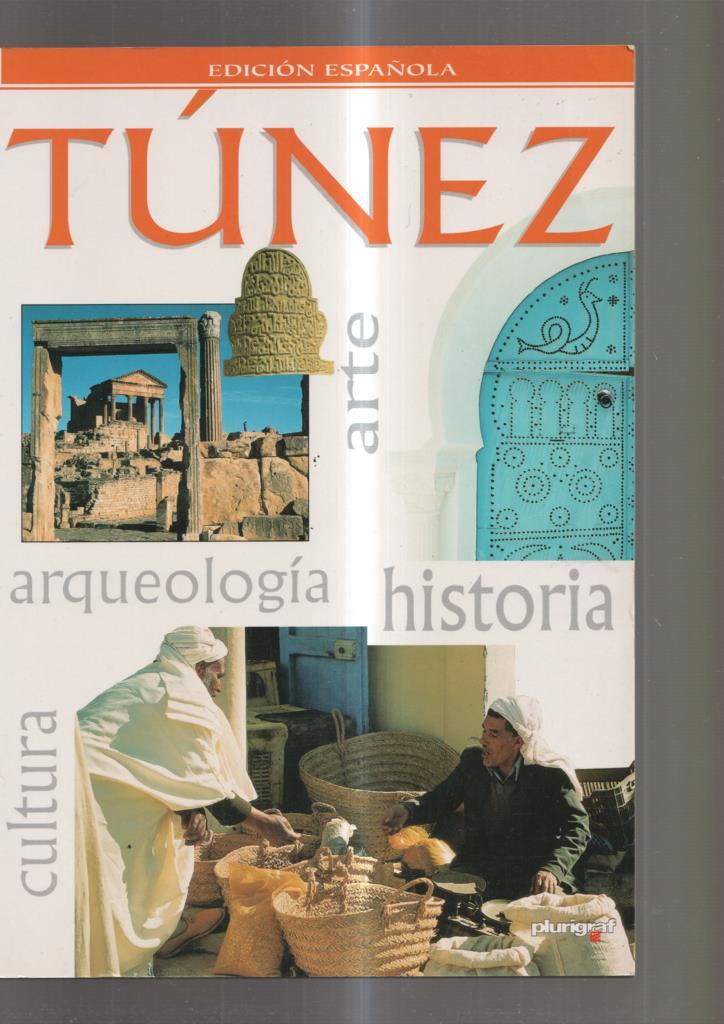 Tunez. Cultura, arqueologia, arte e historia