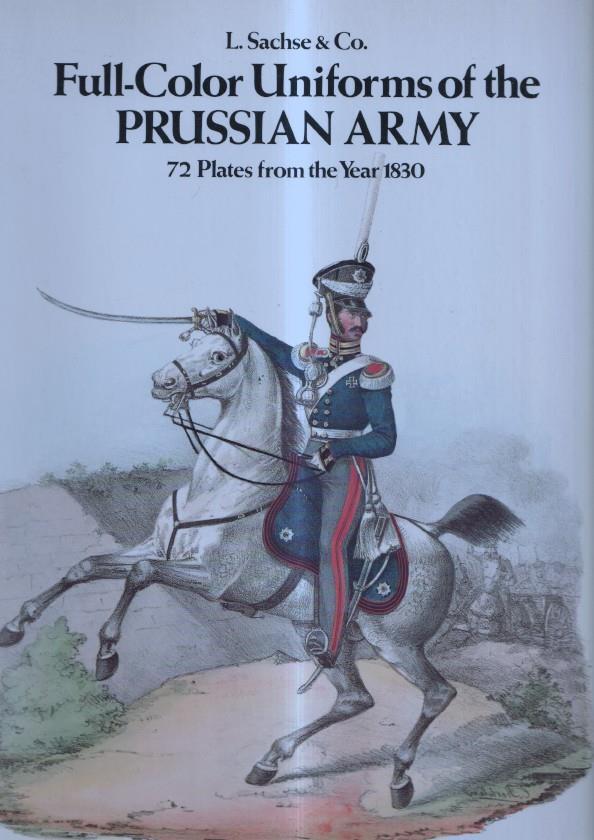 Full-Color Uniforms of the Prussian Army: 72 plates from the Year 1830