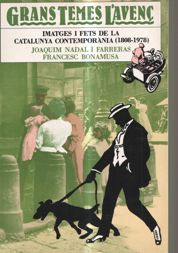 Grans temes l Avenç. Imatges i fets de la Catalunya Contemporanea ( 1808-1978 )