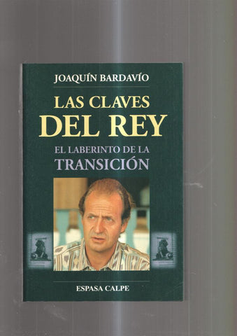 Las claves del Rey. El laberinto de la transicion