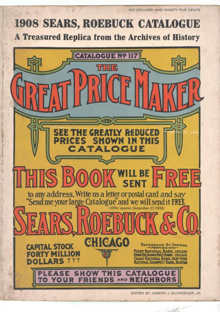 Sears, Roebuck&Co. 1908 Catalogue No 117 The Great Price Maker