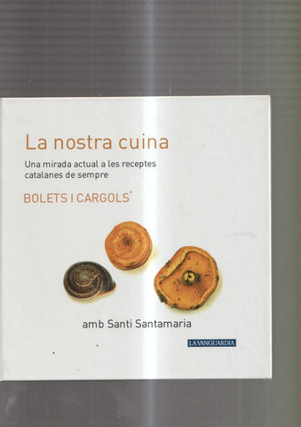La nostra cuina numero 17: Bolets i cargols