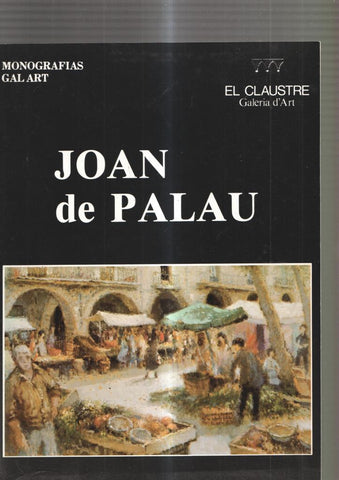 Monografias Galart: Joan de Palau. El claustre Galeria d Art