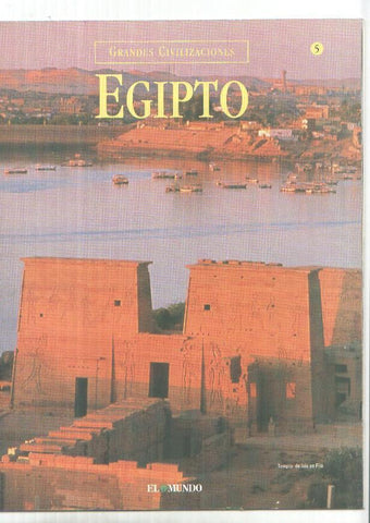 Grandes Civilizaciones: Egipto, fasciculo 05: La morada de los dioses