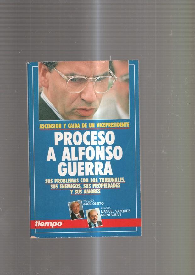 Proceso a Alfonso Guerra. Sus problemas con los tribunales, sus enemigos, sus
