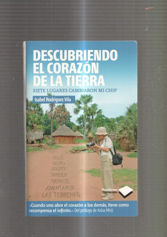 Descubriendo el corazon de la tierra. Siete lugares cambiaron mi chip