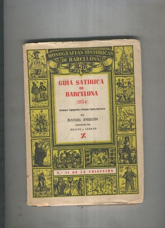 Monografias historicas de Barcelona numero 11: Guia Satirica de Barcelona ( 1854 )