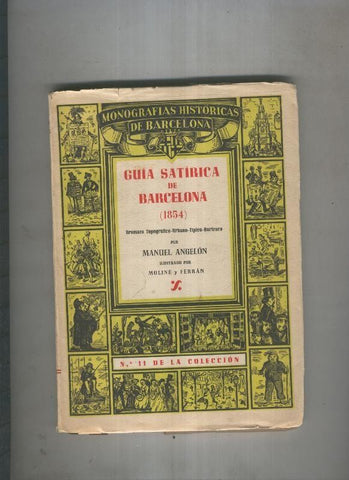 Monografias historicas de Barcelona numero 11: Guia Satirica de Barcelona ( 1854 )