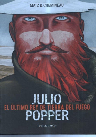 Ponent Mont: Julio Popper el ultimo rey de tierra del fuego