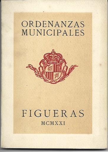 OBRA 37739: Ordenanzas Municipales de Figueras. 1921
