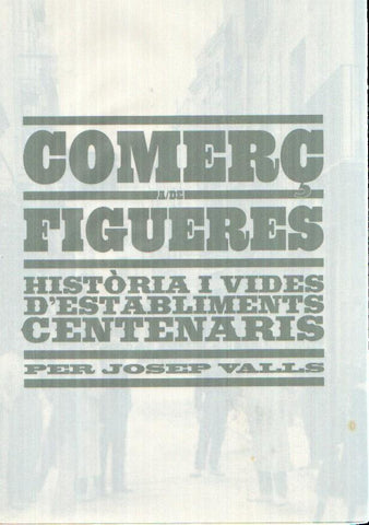 Comerç A/DE Figueres: historia i vides d'establiments centenaris