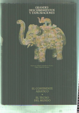 Grandes descubrimientos y exploraciones volumen VI: El continente asiatico y el techo del mundo