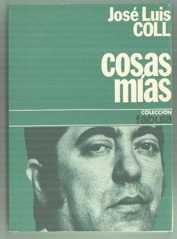 Coleccion Fabula: Jose Luis Coll: Cosas mias