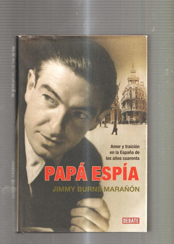 Papa espia. Amor y traicion en la España de los años cuarenta