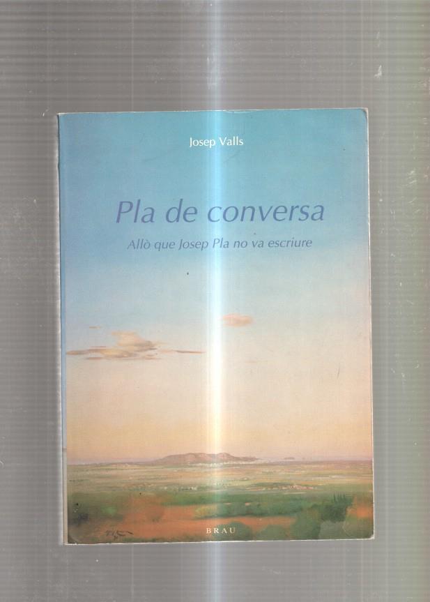 Pla de conversa. Allo que Josep Pla no va escriure