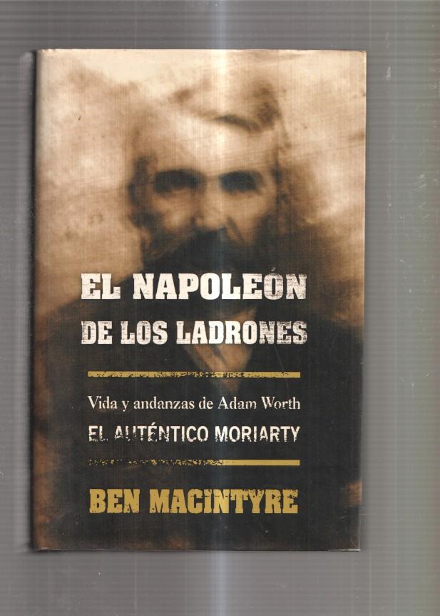 El Napoleon de los ladrones. Vida y andanzas de Adam Worth el autentico Mori-