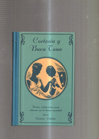 Cortesia y Buen Tono. Breves indicaciones para alternar en la buena sociedad