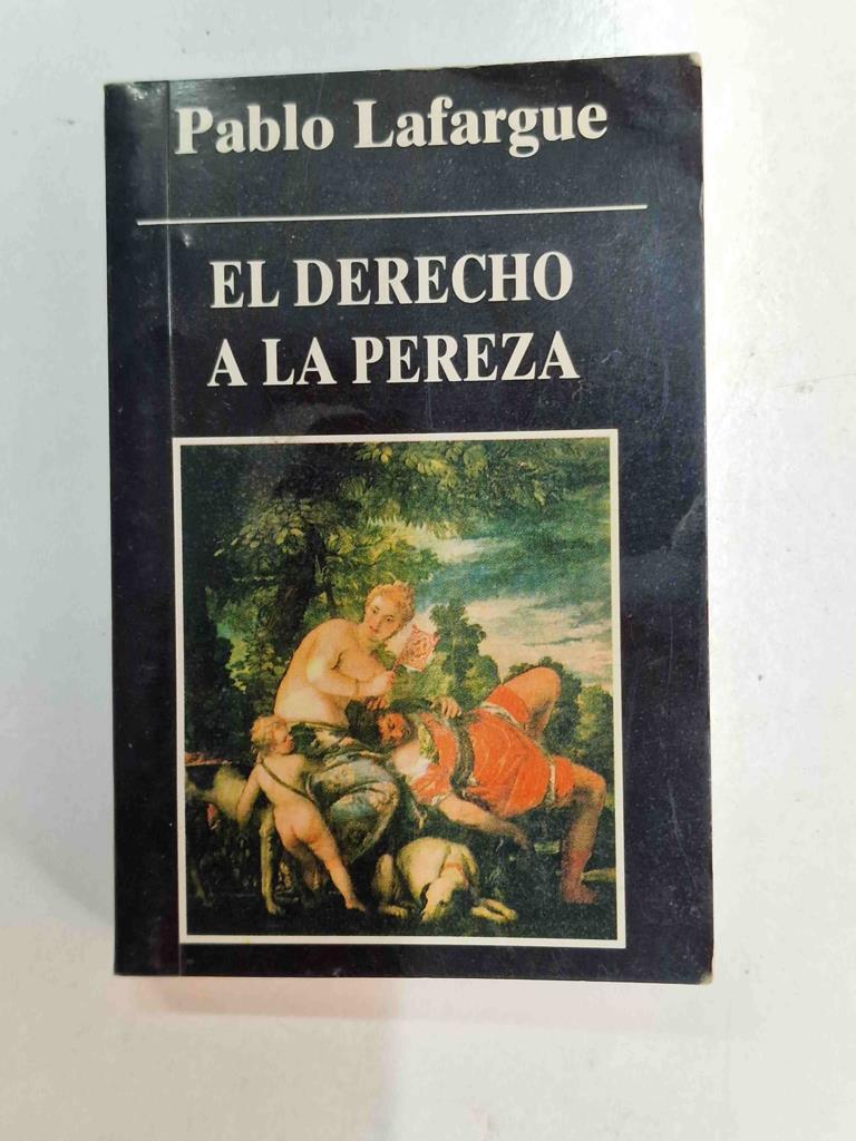 El derecho a la pereza de Pablo Lafargue