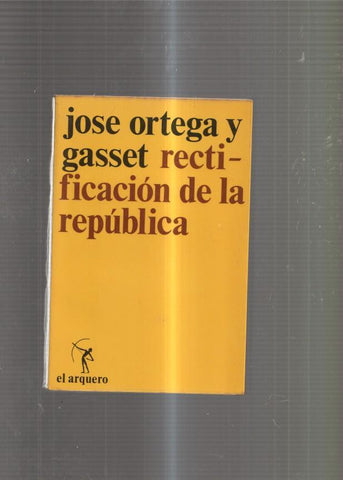 Rectificacion de la republica. Escritos politicos III ( 1929-1933 )