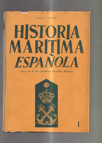 Historia Maritima Española. Para uso de los caballeros Guardias Marinas. Vol. I