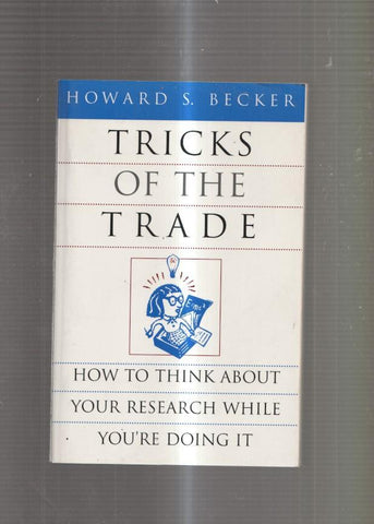 Tricks of the Trade. How to think about. Your research while. You re doing it