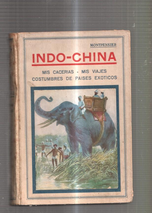 Indo-China. Mis cacerias, mis viajes. Costumbres de Paises Exoticos