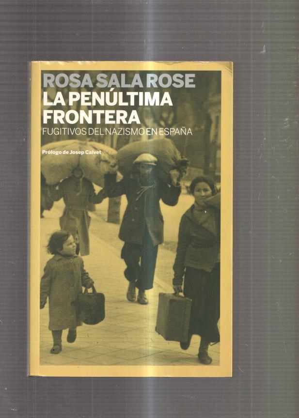 La penultima frontera. Fugitivos del Nazismo en España