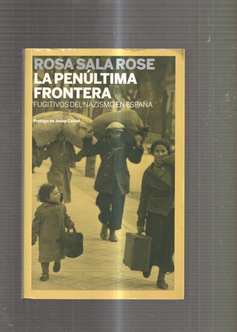 La penultima frontera. Fugitivos del Nazismo en España