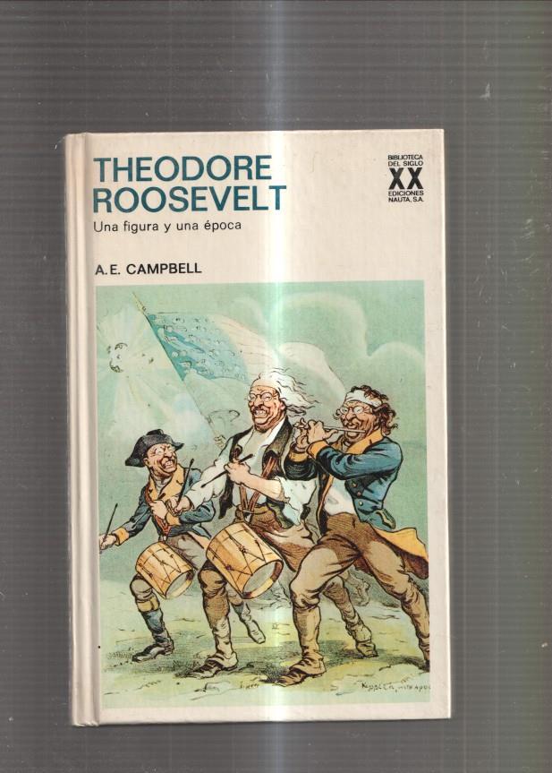 Theodore Roosevelt. Una figura y una epoca