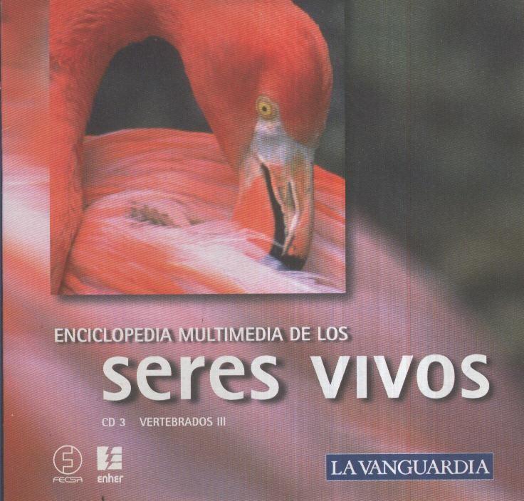 CD-Multimedia: ENCICLOPEDIA SERES VIVOS, No.03 VERTEBRADOS III  (LA VANGUARDIA)