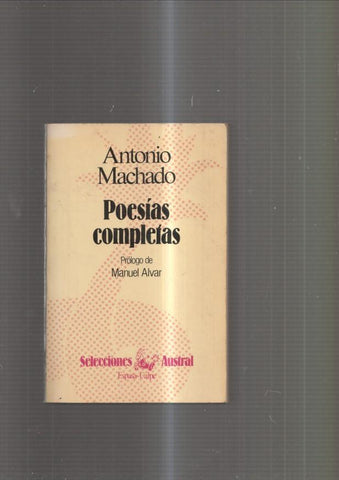 Poesias completas de Antonio Machado: Soledades- Preludio-Canciones- Humo-