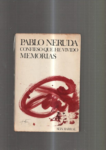 Confieso que he vivido. Memorias de Pablo Neruda