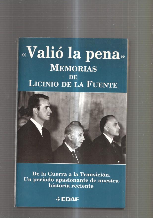 Valio la pena. Memorias de Licinio de La Fuente. De la guerra a la transicion. Un 