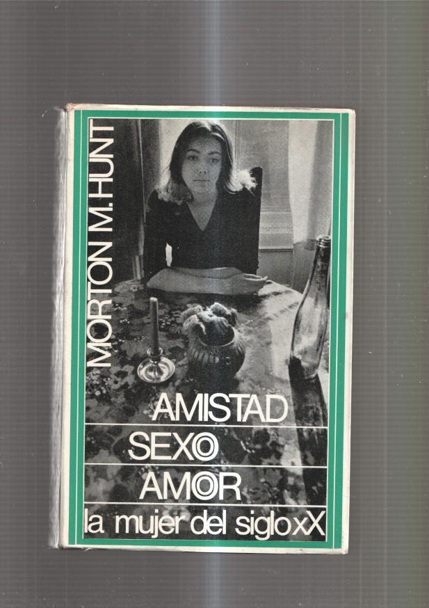 Amistad, Sexo , Amor. La Mujer del siglo XX