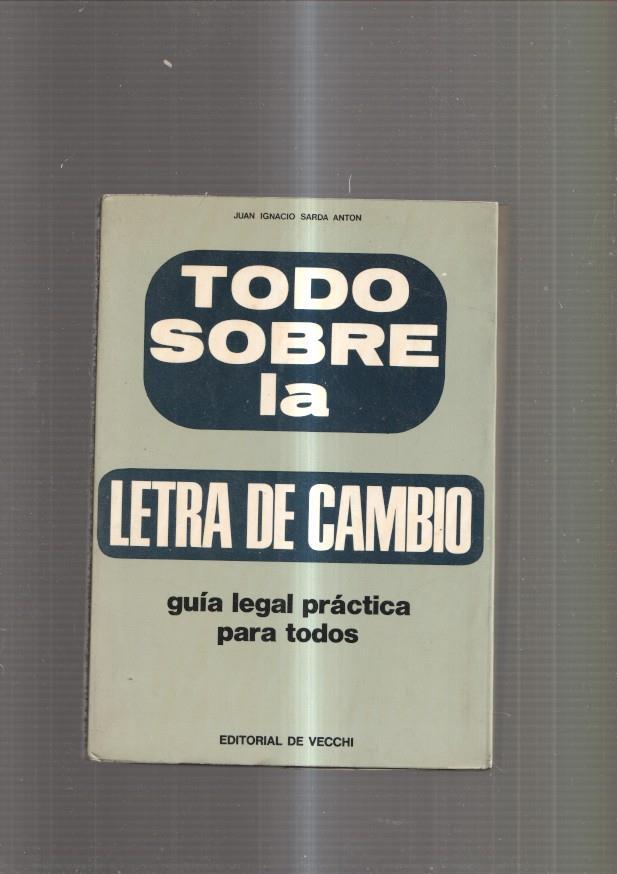 Todo sobre la Letra de Cambio. Guia legal practica para todos