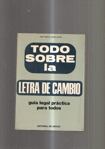 Todo sobre la Letra de Cambio. Guia legal practica para todos